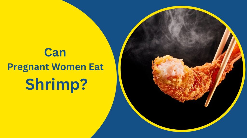 Can Pregnant Women Eat Shrimp
