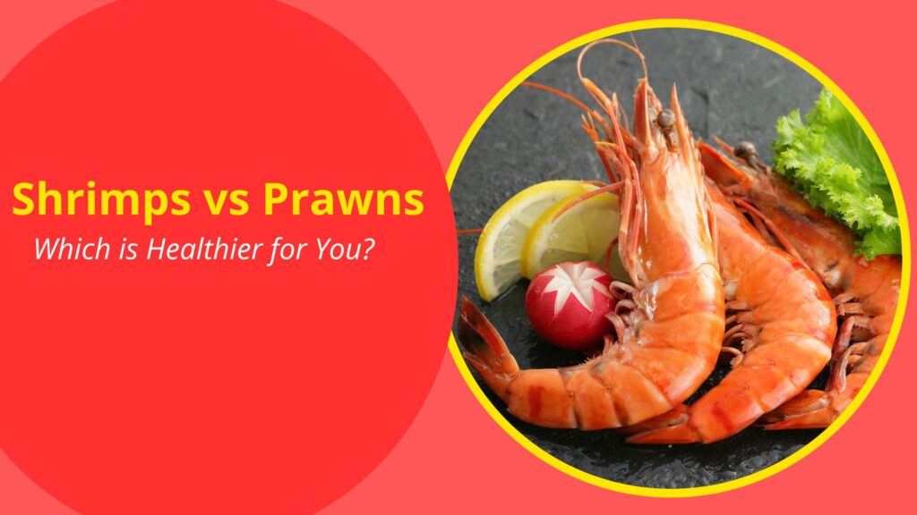 Shrimps vs Prawns